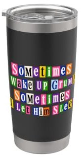 Sometimes I Let Him Sleep Funny Grumpy Ransom Text Stainless Steel Insulated Tumbler