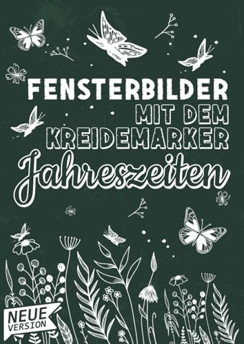 Fensterbilder Vorlagen Kreidemarker Jahreszeiten - Abwechslungsreiche Motive für das ganze Jahr: Für Frühling, Ostern, Sommer, Halloween, Winter und Weihnachten
