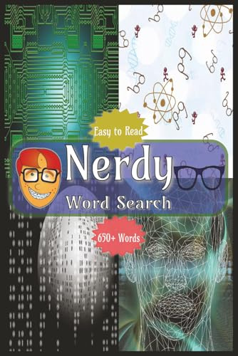 Nerdy Word Search Puzzle Book | Easy To Read | 650+ Words: About Computers, Gadgets, Brainiacs and More | 6x9” | 50+ Puzzles | 110 Pages… Gift For Vacations, Holidays and Wait Times