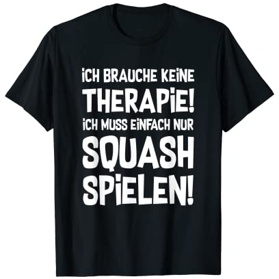 Fun Lustiges Funny Squash T-Shirt: Therapie? Lieber Squash! T-Shirt