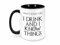 I Drink and I Know Things (That's What I Do) - Large 15 Ounce El Grande - Funny Ceramic Coffee Mug