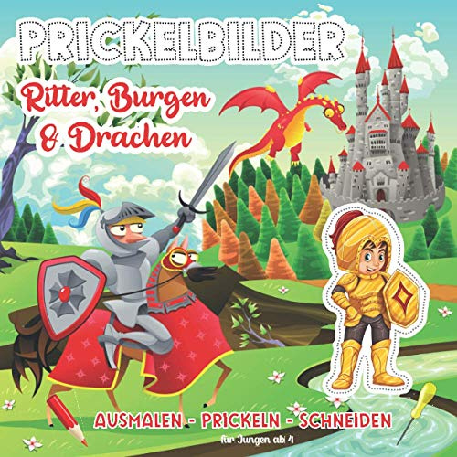 Prickelbilder Ritter, Burgen & Drachen: Prickelvorlagen für Jungen ab 4 Jahren | Prickeln, Ausmalen, Ausschneiden für Kinder | Bastelbuch ab 4 Jahren