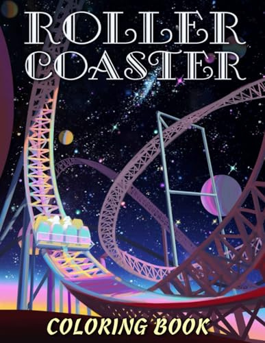 Roller Coaster Coloring Book: Coloring pages filled with Roller Coaster Jumbo Illustrations For Fans