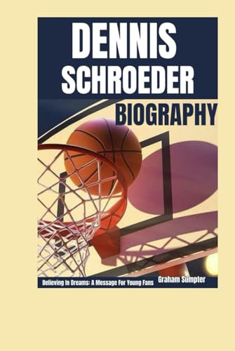 DENNIS SCHROEDER BIOGRAPHY: Believing In Dreams: A Message For Young Fans