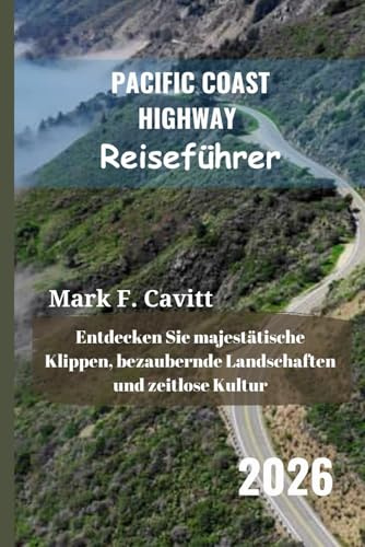 PACIFIC COAST HIGHWAY Reiseführer 2026: Entdecken Sie majestätische Klippen, bezaubernde Landschaften und zeitlose Kultur