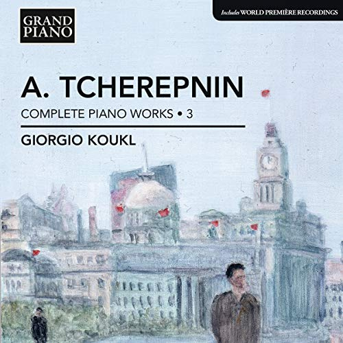 Tcherepnin: Alexander: Complete Piano Works: Volume 3