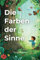 Die Farben der Sinne: Ein farbenfrohes Abenteuer durch die Natur - Entdecke mit Leo die Welt der Farben und Sinne