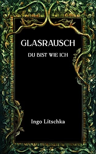 Glasrausch: Du bist wie ich (Spiegelherz 3)