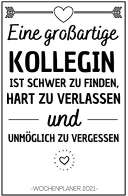 Eine großartige Kollegin Wochenplaner 2021: Wochenplaner Terminplaner 2021 , 1 Woche auf 2 Seiten , A5 , Soft-Cover , abschiedsgeschenk kollegen jobwechsel , abschied kollegin