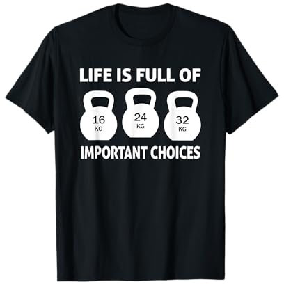 Kettlebell - La vie est pleine de choix importants T-Shirt