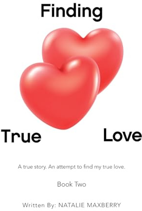 Finding True Love: A true story. An attempt to find my true love.