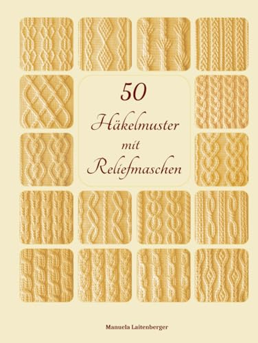 50 Häkelmuster mit Reliefmaschen