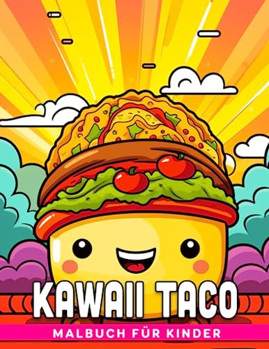 Kawaii Taco Malbuch für Kinder: Verkaufe ein Lebensmittel-Themen-Malbuch mit 30 Illustrationen zur Entspannung und als Geschenk für jede Gelegenheit. Perfekte Länge!