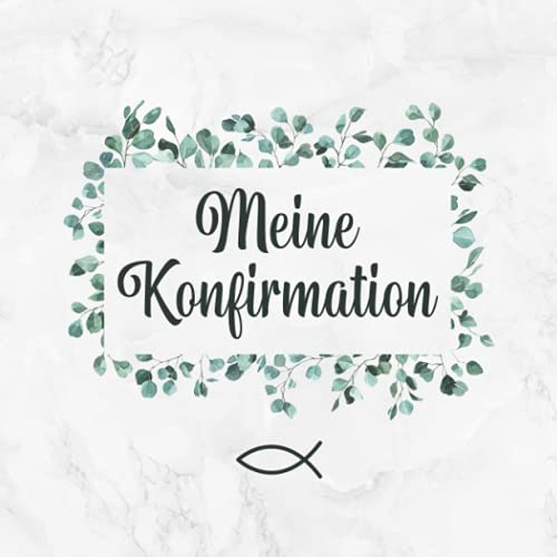 Meine Konfirmation: Gästebuch・Erinnerungsalbum・Für persönliche Glückwünsche von Freunden und Familie・Ansprechende Eukalyptus & Fisch Deko am Cover ... Platz・Tolle Geschenkidee zur Konfirmation