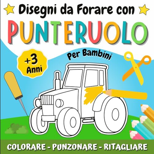 Disegni da Forare con Punteruolo Per Bambini: Libro da Colorare, Punzonare e Ritagliare di Veicoli : Macchine, Trattori, Treni e Molto Altro | ... - Divertirsi e Creare Opere Incredibili.
