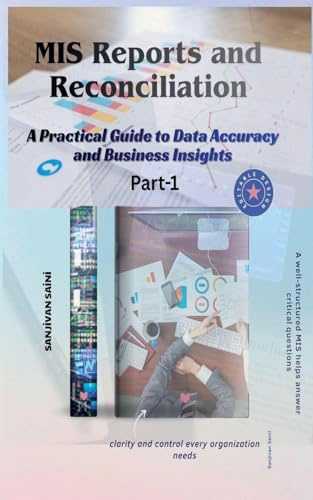 MIS Reports and Reconciliation A Practical Guide to Data Accuracy and Business Insights (The Supply Chain Journey, Band 1)