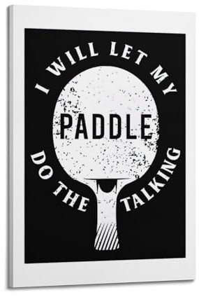 Tischtennis-Poster I Will Let My Paddle Do The Talking, dekoratives Gemälde, Leinwand, Wandposter und Kunstdruck, moderne Familienschlafzimmer-Dekoration, Poster, 30 x 45 cm
