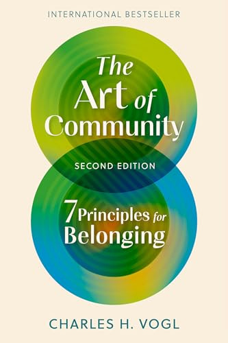 The Art of Community, Second Edition: 7 Principles for Belonging