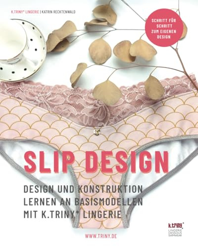 Slip Design: Design und Konstruktion lernen an Basismodellen mit k.triny* lingerie