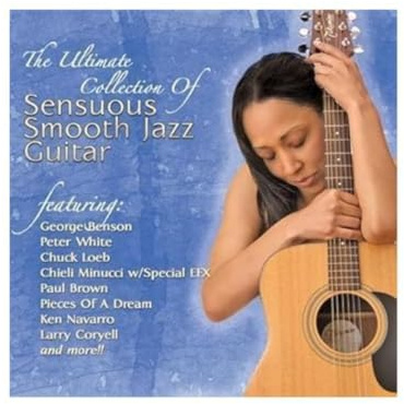 The Ultimate Collection Of Sensuous Smooth Jazz Guitar