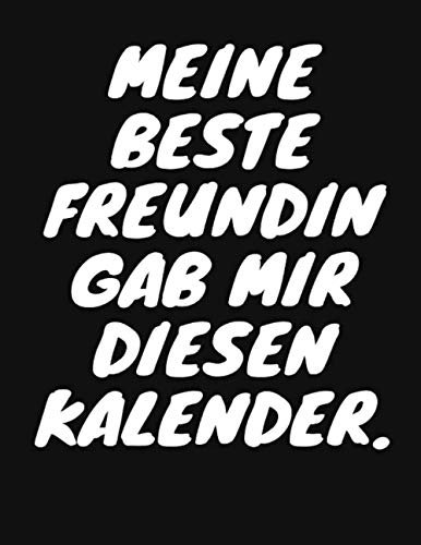 Meine beste Freundin gab mir diesen Kalender: Beste Freundin Kalender 2021 - Tolles Geschenk für deine beste Freundin - Planer für 2021 | DINA5 | Geschenk für deine beste Freundin