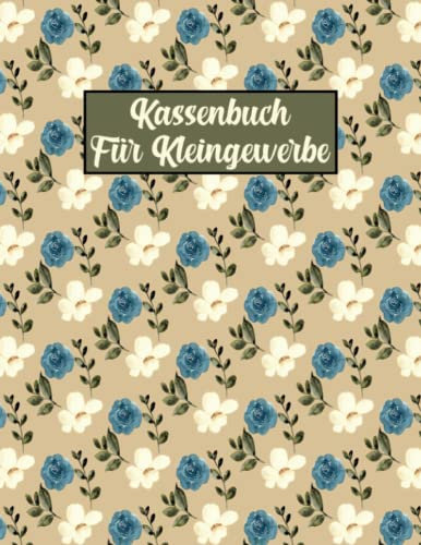Kassenbuch Für Kleingewerbe: Einnahmen Und Ausgaben Buch Für Kleingewerbe, Kleinunternehmer, Vereine, Haushalt Und Selbständige