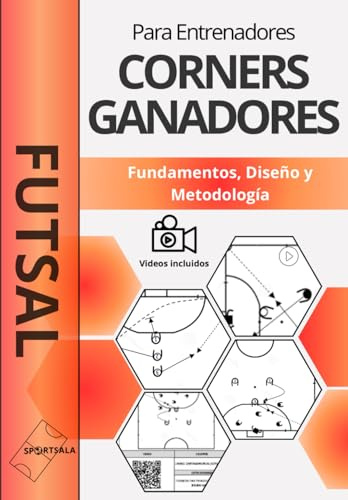 FUTSAL. CORNERS GANADORES: Fundamentos, Diseño y MetodologÍa