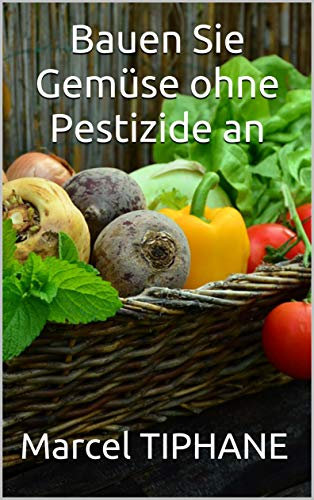 Bauen Sie Gemüse ohne Pestizide an