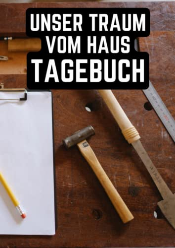 Unser Traum vom Haus Tagebuch: Ein Hausbau Planer für Häuslebauer und Hausbesitzer die den Traum vom eigenen Haus verwirklichen wollen. Dokumentiere übersichtlich den Baufortschritt deines Eigenheim