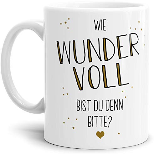 Tassendruck Liebes-Tasse mit Spruch Wie Wundervoll bist du denn Bitte? - Schatz/Pärchen/Love/Glück/Weiß