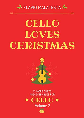 Cello Loves Christmas vol.2: 12 more duets and ensembles for cello (English Edition)