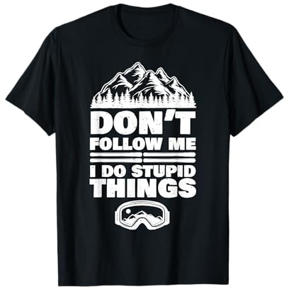 Dont Follow Me I Do Stupid Things Skier Skiurlaub Geschenk T-Shirt
