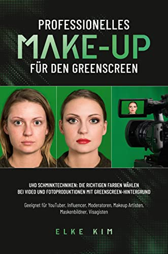 Professionelles Make-Up für den Greenscreen: UHD Schminktechniken: Die richtigen Farben wählen bei Video und Fotoproduktionen mit Greenscreen-Hintergrund