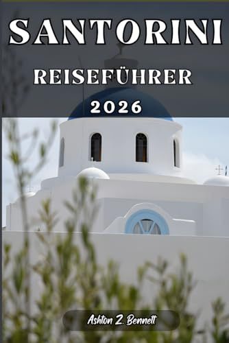 SANTORINI REISEFÜHRER: Ihr Reiseführer für einen unvergesslichen Aufenthalt an diesem Reiseziel.