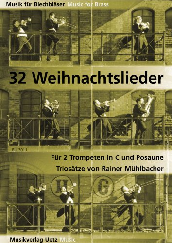 32 Weihnachtslieder für 2 Trompeten in C und Posaune (Musik für Blechbläser)