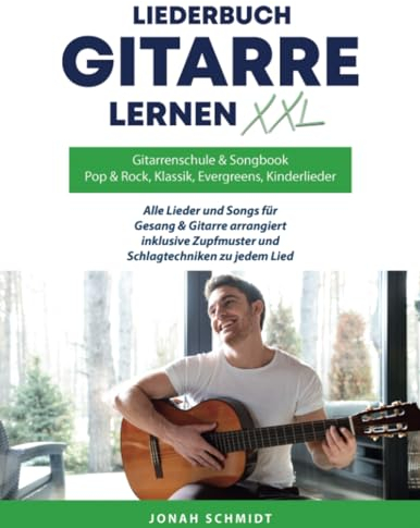 Gitarrenschule und Songbook, Gitarre lernen XXL und Liederbuch: Alle Lieder und Songs für Gitarre und Gesang arrangiert
