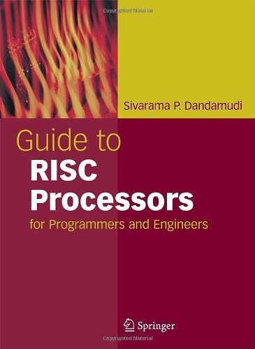 Guide to RISC Processors: for Programmers and Engineers 2005 Edition by Dandamudi, Sivarama P. [2005]