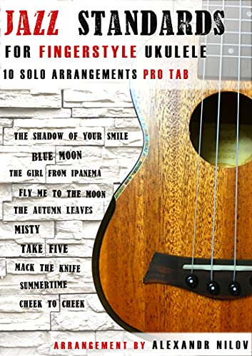Jazz Standards For Fingerstyle Ukulele: 10 Arrangements For Ukulele Solo (English Edition)