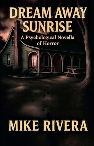 Dream Away Sunrise: A Psychological Novella of Horror