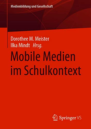 Mobile Medien im Schulkontext (Medienbildung und Gesellschaft 41)