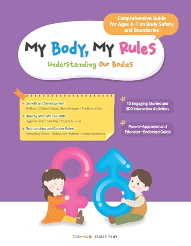 My Body, My Rules : Understanding Our Bodies: A Guide for Kids on Body Safety, Personal Boundaries, and Healthy Development