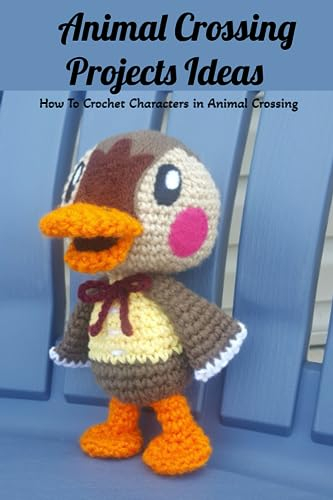 Animal Crossing Projects Ideas: How To Crochet Characters in Animal Crossing: Animal Crossing Pattern