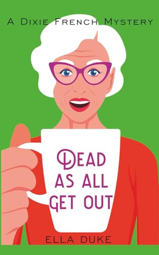 Dead as All Get Out (A Dixie French Mystery, Band 3)