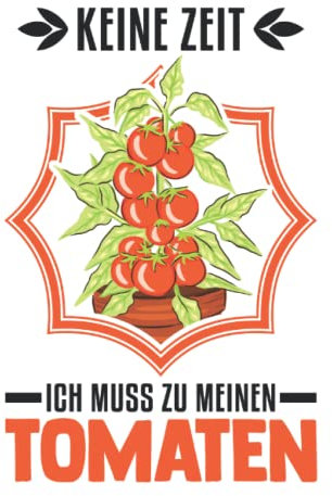 Tomaten Tagesplaner: Keine Zeit Ich muss zu meinen Tomaten Paradeiser / Kalender 2023 & 2024 / Wochenplaner Tagesplaner Planer / Planungsbuch To-Do-Liste / 6x9 Zoll / 100 ausfüllbare Seiten