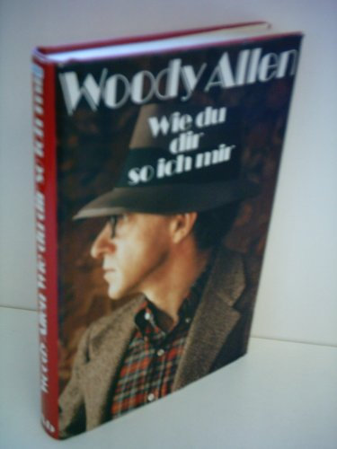 Woody Allen: Wie du dir so ich mir