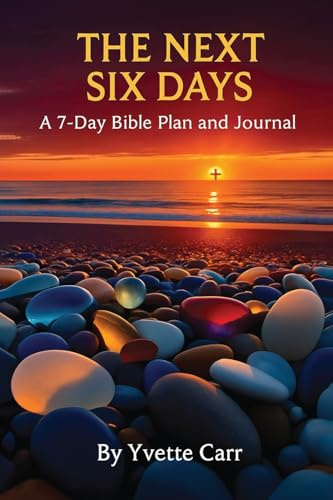 The Next Six Days: A 7-Day Bible Plan and Journal
