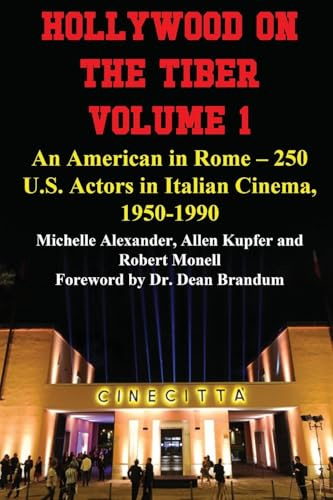 Hollywood on the Tiber Vol. 1: An American in Rome – 250 U.S. Actors in Italian Cinema, 1950-1990
