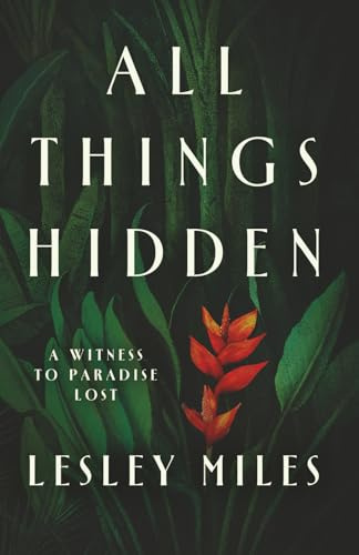 All Things Hidden: A Witness to Paradise Lost