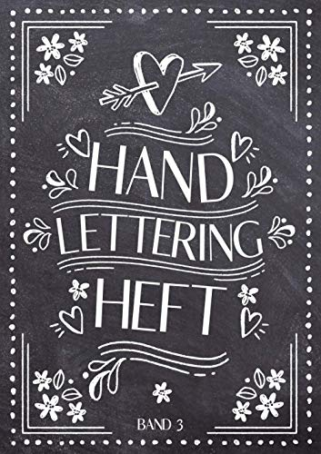 Handlettering Übungsheft Band 3: A4 Handlettering Übungsheft für Anfänger und Fortgeschrittene. Handlettering Alphabete für Kalligraphie Übungen.