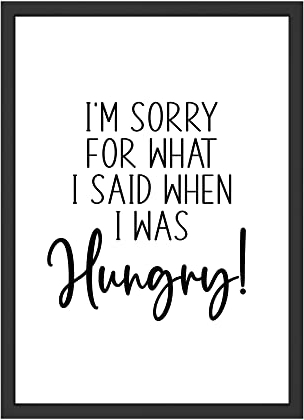 I am sorry for what I said when I was hungry Lustiger Spruch Poster Esszimmer Wandbild Humor Bild Wanddeko (ohne Rahmen)